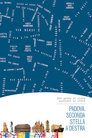 benacchio leopoldo; cappelli valeria; di benedetto chiara - padova seconda stella a destra guida + mappa