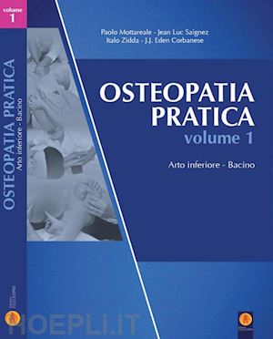 mottareale paolo; saignez jean luc; zidda italo; corbanese j. j. - osteopatia pratica. vol. 1: arto inferiore. bacino