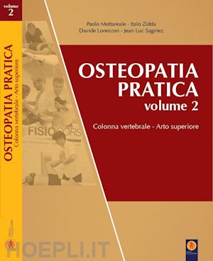 mottareale paolo; zidda italo; lorenzon davide; sagniez jean-luc; corbanese jean - osteopatia pratica. vol. 2: arti superiori. colonna vertebrale