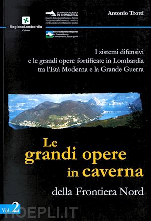 trotti antonio - le grandi opere in caverna