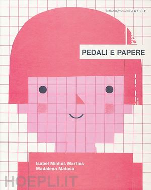 minhos martins isabel; matoso madalena - pedali e papere. ediz. illustrata