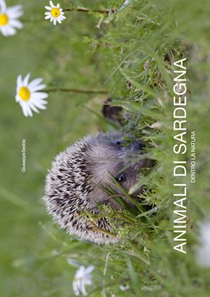 sedda giuseppe - animali di sardegna. dentro la natura. ediz. italiana e inglese