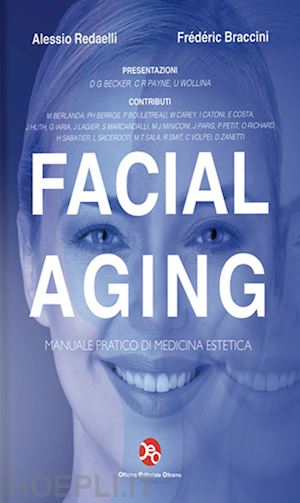 redaelli alessio; braccini frédéric - facial aging. tecniche mediche, chirurgiche ed odontostomatologiche per il terzo medio ed inferiore del volto