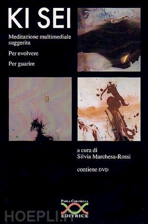 marchesa rossi s.(curatore) - ki sei. meditazione multimediale suggerita per evolvere per guarire. con dvd video