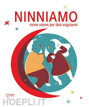 aa.vv. - ninniamo. ninne nanne per dire sogniamo