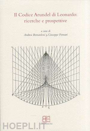 bernardoni andrea; fornari giuseppe - il codice arundel di leonardo . ricerche e prospettive