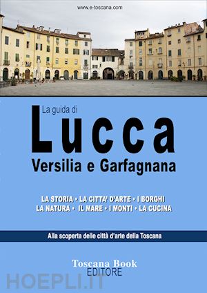 bardi maurizio - la guida di lucca, versilia e garfagnana