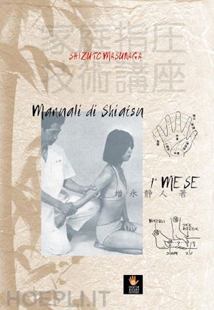 masunaga shizuto' - manuali di shiatsu. 1° mese'