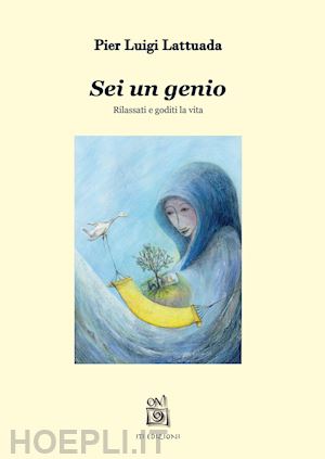 lattuada pierluigi - sei un genio. rilassati e goditi la vita