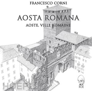 corni francesco - aosta romana. ediz. italiana e francese