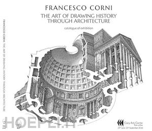 corni francesco - the art of drawing history through architecture