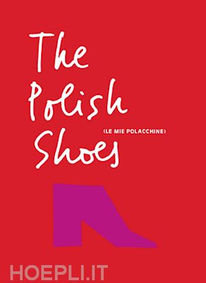 sdralevich teresa - the polish shoes (le mie polacchine). ediz. bilingue