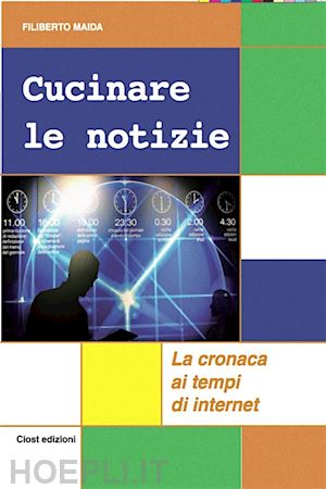 maida filiberto - cucinare le notizie. la cronaca ai tempi di internet