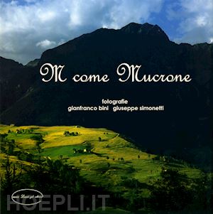 bini gianfranco; simonetti giuseppe - m come mucrone. ediz. illustrata