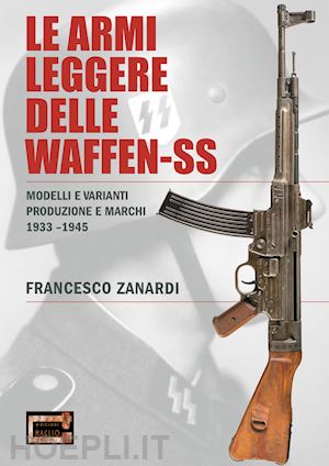 zanardi francesco - le armi leggere delle waffen-ss