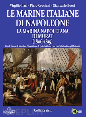 ilari virgilio; crociani piero; boeri giancarlo - le marine italiane di napoleone