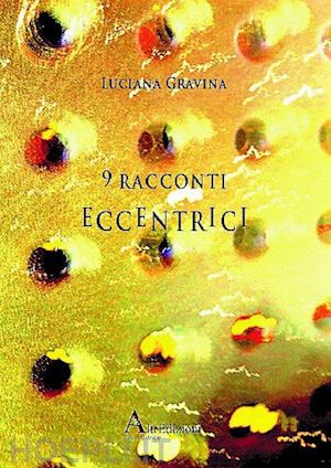 gravina luciana - 9 racconti eccentrici