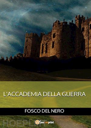 del nero fosco - l'accademia della guerra