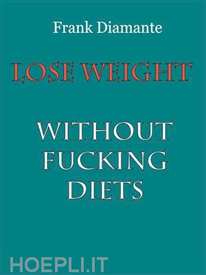 frank diamante - lose weight without fucking diets