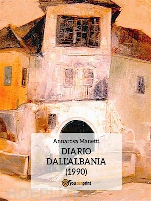 annarosa manetti - diario dall'albania (1990)