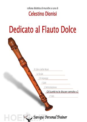dionisi celestino' - dedicato al flauto dolce - gli scambi tra le dita per contralto vol. 2