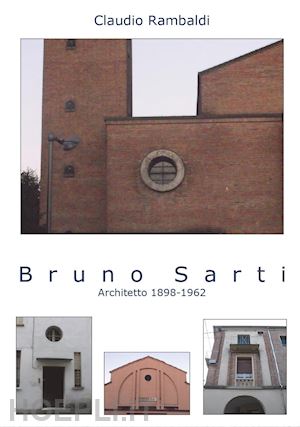 rambaldi claudio' - bruno sarti. architetto 1898-1962