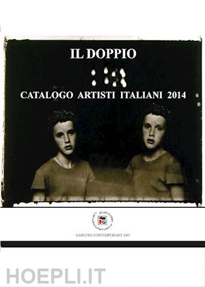 garcoes contemporary art(curatore) - il doppio. catalogo artisti italiani 2014