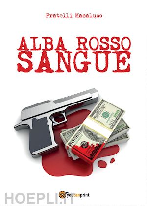 fratelli macaluso - alba rosso sangue