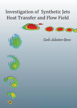 greco carlo s. - investigation of synthetic jets heat transfer and flow field