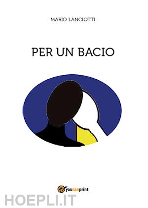 lanciotti mario - per un bacio