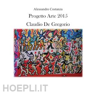 alessandro costanza - progetto arte 2015 - claudio paolo de gregorio