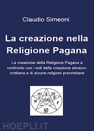 simeoni claudio - la creazione nella religione pagana