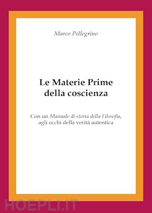 pellegrino marco - le materie prime della coscienza