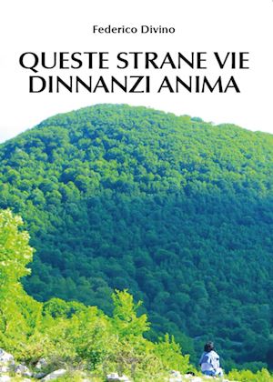 divino federico - queste strane vie dinnanzi anima