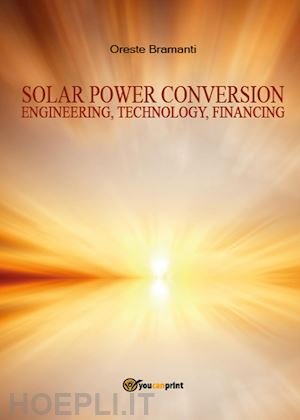 bramanti oreste - solar power conversion. engineering, technology, financing
