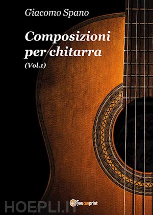 spano giacomo - composizioni per chitarra. vol. 1
