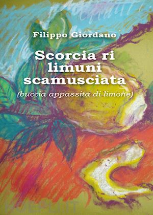 giordano filippo - scorcia ri limuni scamusciata (buccia appassita di limone)