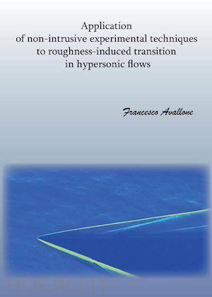 avallone francesco - application of non-intrusive experimental techniques to roughness-induced transition in hypersonic flows