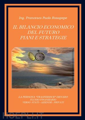rosapepe francesco p. - il bilancio economico del futuro