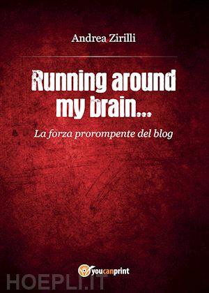 zirilli andrea - running around my brain...