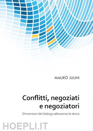 julini mauro - conflitti, negoziati e negoziatori