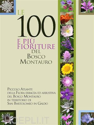 marco monari - le 100 e più fioriture del bosco montauro