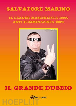 marino salvatore - il grande dubbio del maschilista mondiale 100%