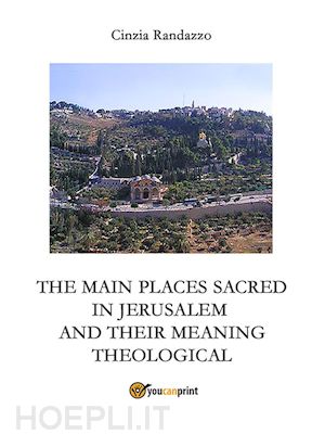 cinzia randazzo - the principal sacred places in jerusalem and meant them theological