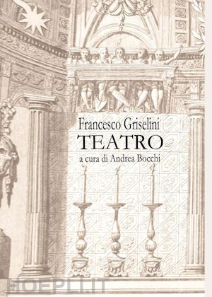 bocchi andrea - francesco griselini. teatro