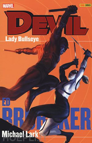 brubaker ed; lark michael; gaudiano stefano - lady bullseye. devil. vol. 6