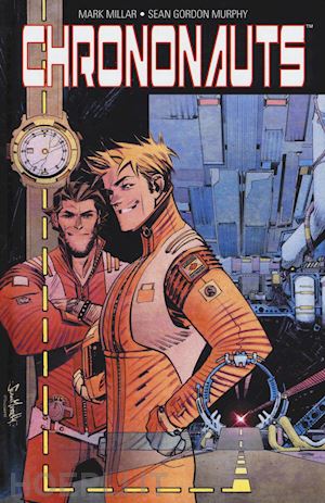 millar mark; murphy sean - chrononauts. vol. 1