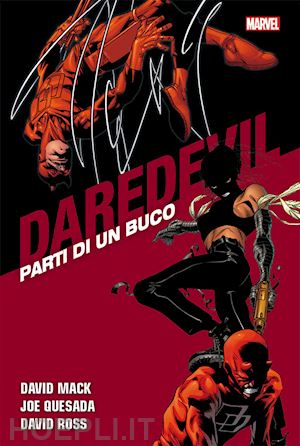 mack david; ross david; quesada joe - parti di un buco. daredevil collection. vol. 18