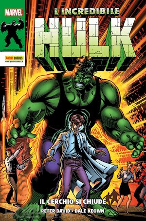 david peter; keown dale - l'incredibile hulk. vol. 2: il cerchio si chiude