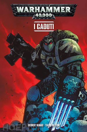 mann george; bettin tazio - i caduti. warhammer 40.000 . vol. 3